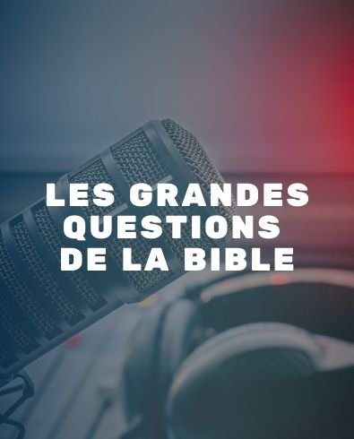 les grandes questions de la bible
